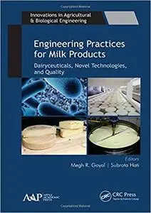 Engineering Practices for Milk Products: Dairyceuticals, Novel Technologies, and Quality