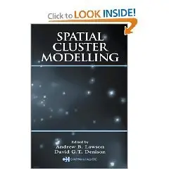 Spatial Cluster Modelling (Monographs on Statistics and Applied Probability) by: Andrew B. Lawson, David G.T. Denison