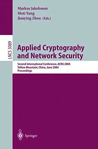 Applied Cryptography and Network Security: Second International Conference, ACNS 2004, Yellow Mountain, China, June 8-11, 2004.