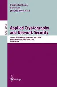 Applied Cryptography and Network Security: Second International Conference, ACNS 2004, Yellow Mountain, China, June 8-11, 2004.