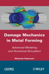 Damage Mechanics in Metal Forming: Advanced Modeling and Numerical Simulation (repost)
