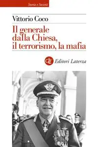 Vittorio Coco - Il generale dalla Chiesa, il terrorismo, la mafia