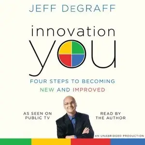 Innovation You: Four Steps to Becoming New and Improved  (Audiobook) 