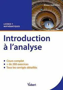 Bruno Aebischer, "Introduction à l'analyse : Cours complet, 200 exercices et corrigés détaillés"