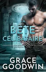 «La Bête Célibataire» by Grace Goodwin
