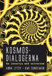 «Kosmosdialogerna - en intervju med universum» by Ami Sundeman,Anna Lytsy