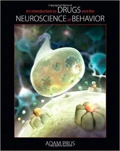 An Introduction to Drugs and the Neuroscience of Behavior (Explore Our New Psychology 1st Editions)