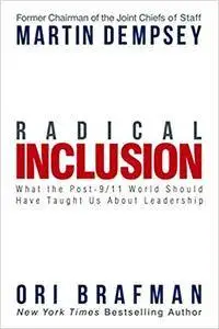 Radical Inclusion: What the Post-9/11 World Should Have Taught Us About Leadership