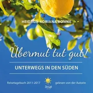 «Übermut tut gut: Unterwegs in den Süden» by Heidrun Bomke