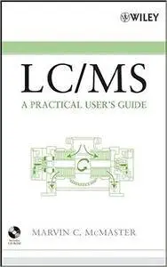 LC/MS: A Practical User's Guide