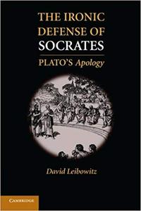 The Ironic Defense of Socrates: Plato's Apology