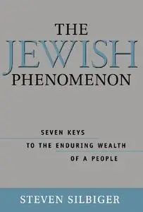 The Jewish Phenomenon: Seven Keys to the Enduring Wealth of a People (Repost)