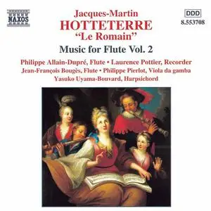 Philippe Allain-Dupré - Jacques-Martin Hotteterre "Le Romain": Music for Flute Vol. 2 (1999)