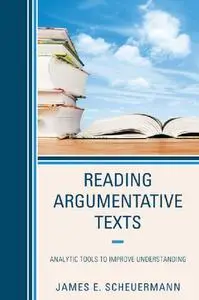 Reading Argumentative Texts: Analytic Tools to Improve Understanding