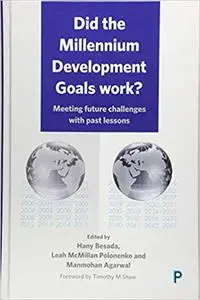 Did the Millennium Development Goals Work?: Meeting Future Challenges with Past Lessons