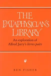 Pataphysician's Library An Exploration of Alfred Jarry's Livres pairs