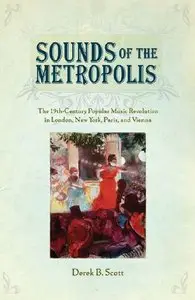 Sounds of the Metropolis: The 19th Century Popular Music Revolution in London, New York, Paris and Vienna (repost)