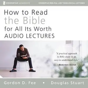 «How to Read the Bible for All Its Worth: Audio Lectures» by Gordon D. Fee,Douglas Stuart,Mark L. Strauss