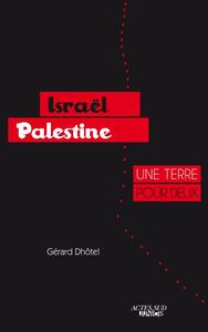 Gérard Dhôtel, "Israël-Palestine : Une terre pour deux"