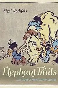 Elephant Trails: A History of Animals and Cultures