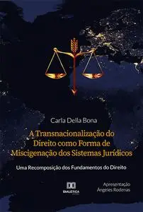 «A Transnacionalização do Direito como Forma de Miscigenação dos Sistemas Jurídicos» by Carla Della Bona