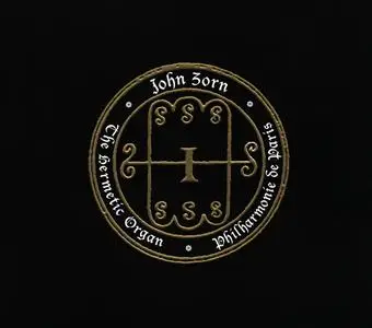 John Zorn - The Hermetic Organ, Vol. 5 - Philharmonie de Paris (2017) {TZ 8357}