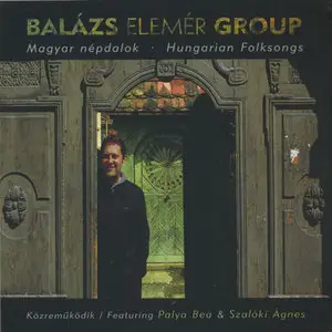 Elemer Balazs Group - Hungarian Folksongs (2005)