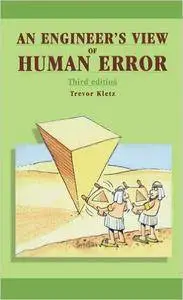 An Engineer's View of Human Error, 3rd Edition