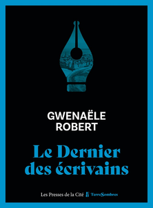 Le Dernier des écrivains - Gwenaële Robert