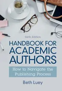 Handbook for Academic Authors: How to Navigate the Publishing Process, 6th Edition