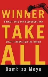 Winner Take All: China's Race for Resources and What It Means for the World (Repost)