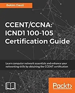 CCENT/CCNA: ICND1 100-105 Certification Guide