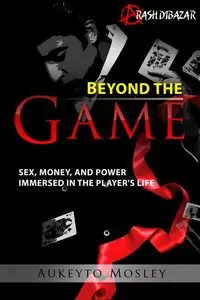 Beyond The Game: Sex, Money, and Power Immersed in the Player's Life