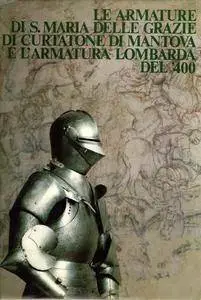Le armature di S. Maria delle Grazie di Curtatone di Mantova e l'armatura Lombarda del '400 (Repost)