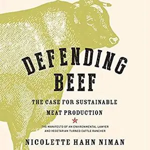 Defending Beef: The Case for Sustainable Meat Production [Audiobook]