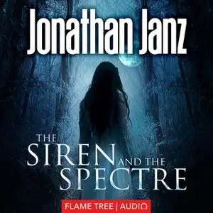 «The Siren and The Spectre» by Jonathan Janz