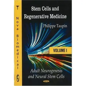 Stem Cells and Regenerative Medicine: Adult Neurogenesis and Neural Stem Cells, Volume 1