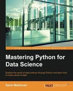 Mastering Python for data science : explore the world of data science through Python and learn how to make sense of data (Repos