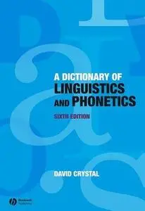 A Dictionary of Linguistics and Phonetics, Sixth Edition (Repost)