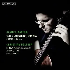 Barber: Cello Concerto, Sonata, Adagio - Poltera, Stott, Litton (2012)