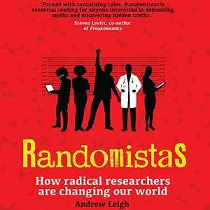 Randomistas: How Radical Researchers Are Changing Our World [Audiobook]