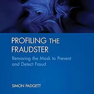 Profiling the Fraudster: Removing the Mask to Prevent and Detect Fraud [Audiobook]