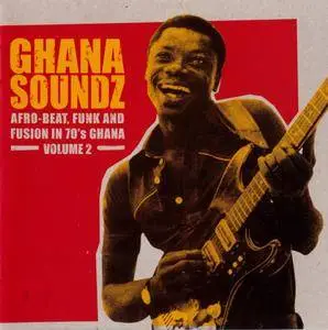 Various Artists - Ghana Soundz 2: Afro Beat, Funk And Fusion In 70's Ghana (1970-1978) {Soundway SNDWCD003 rel 2004}