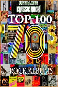 V.A. - Top 100 70's Rock Albums By Ultimate Classic Rock: CD01-CD25 (1970-1979)