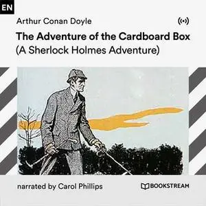 «The Adventure of the Cardboard Box: A Sherlock Holmes Adventure» by Arthur Conan Doyle