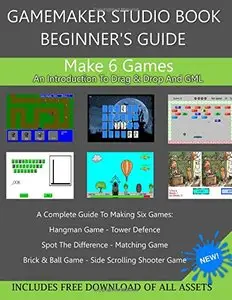 GameMaker Studio Book - A Beginner's Guide To GameMaker Studio