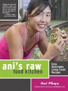 Ani's Raw Food Kitchen: Easy, Delectable Living Foods Recipes (Repost)