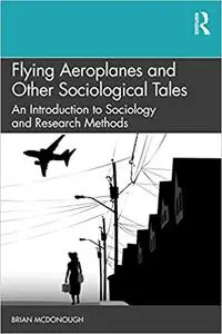 Flying Aeroplanes and Other Sociological Tales