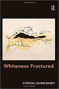 Whiteness Fractured