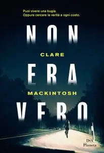 Clare Mackintosh - Non era vero